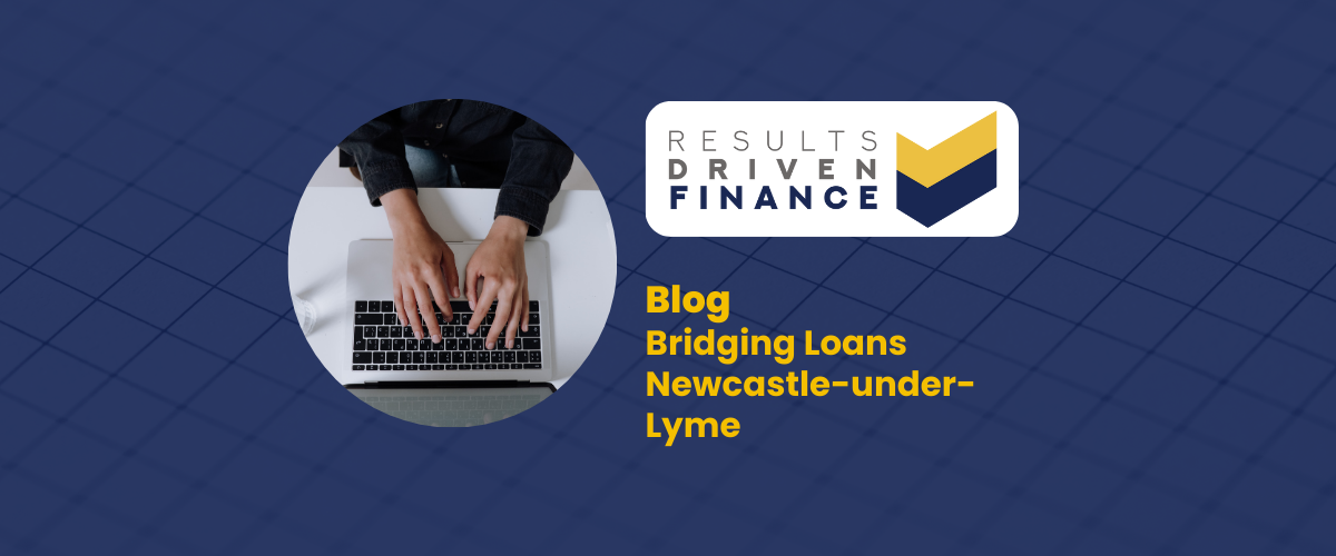 Bridging Loans Newcastle-under-Lyme